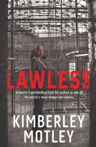 Lawless A Lawyer's Unrelenting Fight for Justice in World's Most Dangerous Place